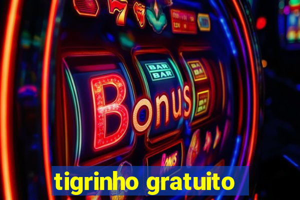 tigrinho gratuito